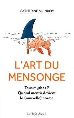 L'art du mensonge - tous mythos ? quand mentir devient la (nouvelle) norme