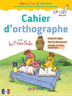 Cocorico je sais lire ! : cahier d'orthographe avec Les P'tites Poules - CP, CE1 - à partir de 6 ans