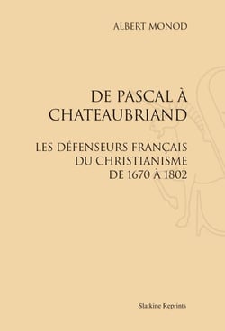 De pascal à chateaubriand : les défenseurs francais du christianisme de 1670 à 1802