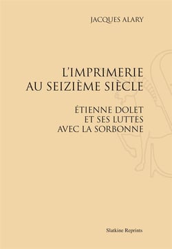 L'imprimerie au seizième siècle - etienne dolet et ses luttes avec la sorbonne