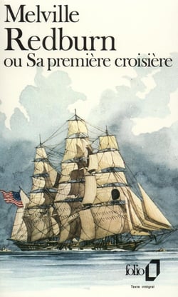 Redburn ou Sa première croisière : Confessions et souvenirs d'un fils de famille engagé comme mousse dans la marine marchande américaine