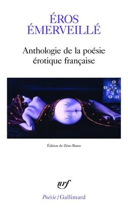 Éros émerveillé : Anthologie de la poésie érotique française