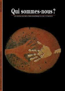 Qui sommes-nous ? : Les rencontres philosophiques de l'UNESCO