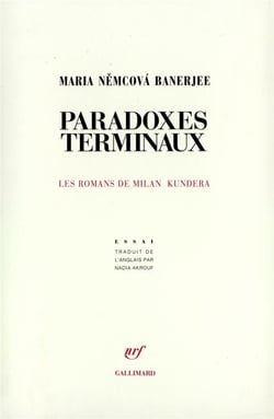Paradoxes terminaux - les romans de milan kundera