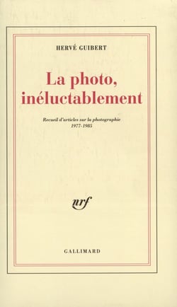 La Photo, inéluctablement : Recueil d'articles sur la photographie (1977-1985)