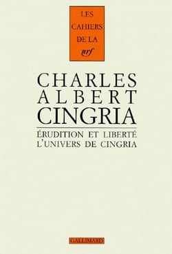 Les cahiers de la NRF : Charles Albert Cingria - érudition et liberté - l'univers de Cingria