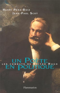 Un poète en politique - les combats de Victor Hugo