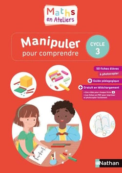 Maths en ateliers - manipuler pour comprendre - cycle 3 (édition 2019)