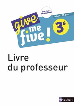 Give me five ! : anglais - 3e - livre du professeur (édition 2017)