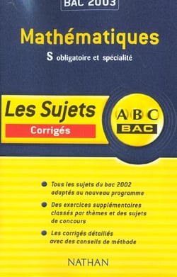 Abc bac - mathematiques - terminale s - enseignement obligatoire et specialite - corriges - edition 2003