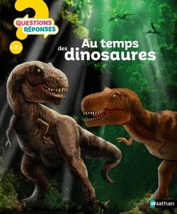 Questions réponses 7+ : au temps des dinosaures