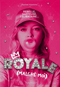 Royale malgré moi Tome 1 : rebelle, gaffeuse, célibataire...