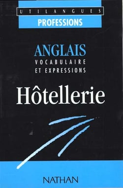 Hôtellerie Anglais : vocabulaire et expressions Utilangues Livre