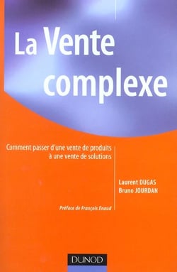 La vente complexe - comment passer d'une vente de produits a une vente de solutions