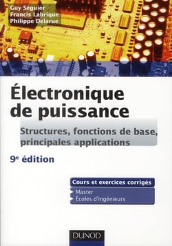 Électronique de puissance - structures, fonctions de base, principales applications - cours et exercices corrigés - master, écoles d'ingénieurs (9e édition)