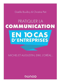 Pratiquer la communication en 10 cas d'entreprises - Michel et Augustin, EXKI, l'Oréal...