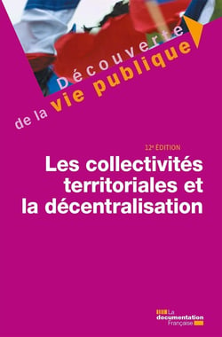 Les collectivités territoriales et la décentralisation (12e édition)