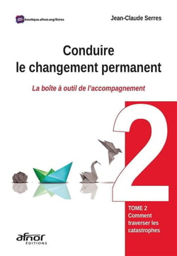 Conduire le changement permanent - Tome 2