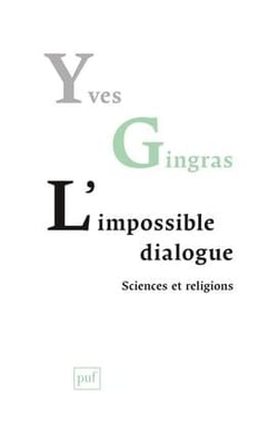 L'impossible dialogue - sciences et religions