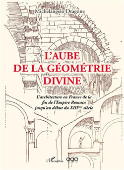 L'aube de la géométrie divine : l'architecture en France de la fin de l'Empire romain jusqu'au XIII ème siècle