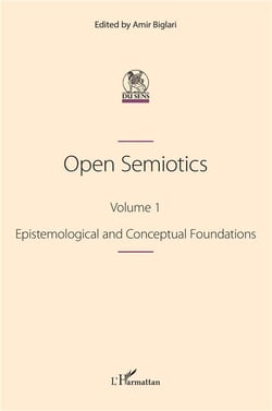 Open Semiotics Tome 1 : épistemological and Conceptual Foundations