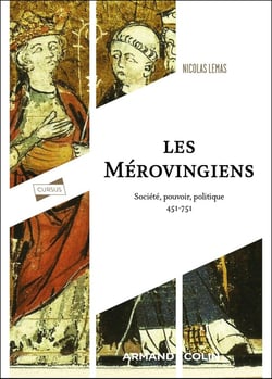 Les Mérovingiens : Société, pouvoir, politique, 451-751 (2e édition)