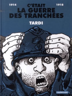 C'était la guerre des tranchées - 1914 - 1918