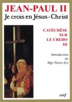 Je crois en Jésus-Christ - Catéchèse sur le credo 3