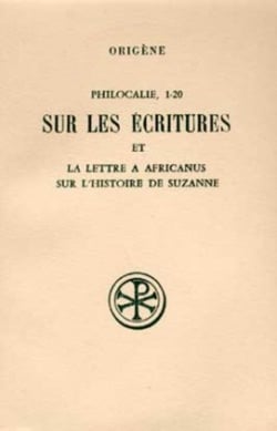 Philocalie 1-20 Sur les écritures et La lettre à Africanus sur l'histoire de Suzanne