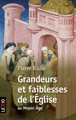 Grandeurs et faiblesses de l'Eglise au Moyen Âge