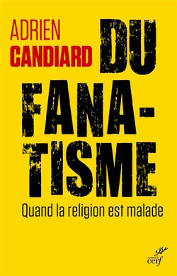 Du fanatisme - quand la religion est malade