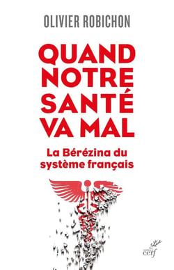 Quand notre santé va mal. : La Bérézina du système français