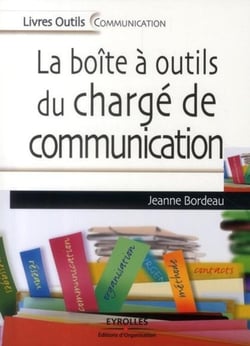 La boite à outil du chargé de communication - le guide des attachés de presse et communicants