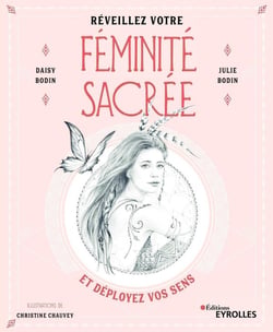 Réveillez votre féminité sacrée - et déployez vos sens