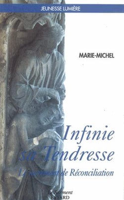 Infinie sa tendresse - le sacrement de réconciliation