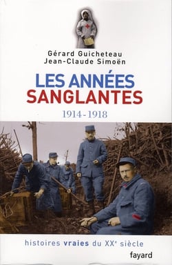 Histoires vraies du xx siècle t.3 - les années sanglantes, 1914-1918
