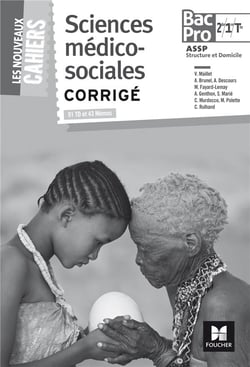 Les nouveaux cahiers - sciences medico-sociales - 2de/ 1re/ tle bac pro assp - corrige