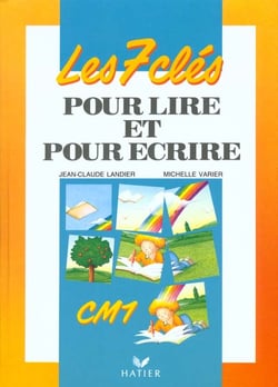 7 cles pour lire et pour ecrire - manuel de l'eleve cm1