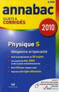 Annabac sujets & corrigés - physique s - obligatoire et spécialité (édition 2010)