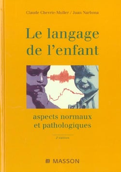 Le langage de l'enfant, aspect normaux et pathologiques - 2e edition