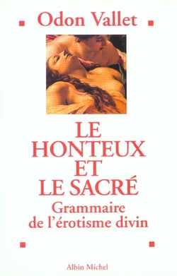 Le honteux et le sacre - grammaire de l'erotisme divin