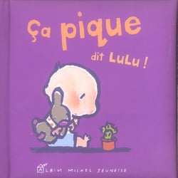 Les p'tits Lulu : ça pique dit Lulu !