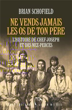 Ne vends jamais les os de ton père - l'histoire de chef Joseph et des Nez-Percés