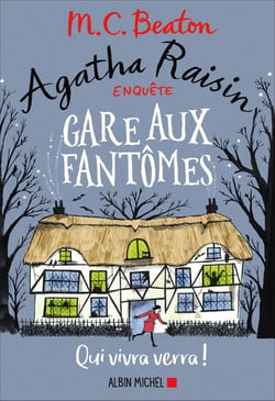 Agatha Raisin enquête Tome 14 : gare aux fantômes