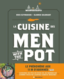 La cuisine des Men With The Pot : de la braise à l'assiette, 60 recettes gourmandes