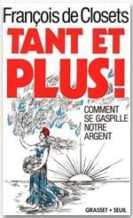 Tant et plus ! comment se gaspille notre argent
