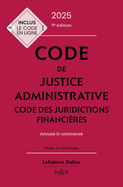 Code de justice administrative - Code des juridictions financières : Annoté et commenté (édition 2025)