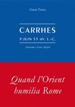 Carrhes, 9 juin 53 avant J-C - anatomie d'une défaite