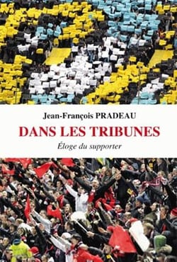 Dans les tribunes - éloge du supporter