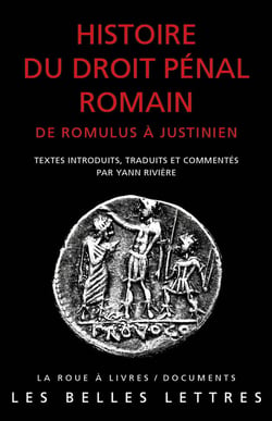 Histoire du droit pénal romain - de Romulus à Justinien